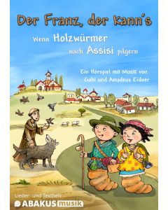 Der Franz, der kann's - Wenn Holzwürmer nach Assisi pilgern