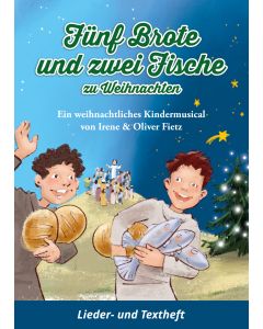 Fünf Brote und zwei Fische zu Weihnachten - Ein weihnachtliches Kindermusical