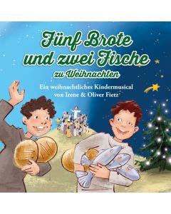 Fünf Brote und zwei Fische zu Weihnachten - Ein weihnachtliches Kindermusical