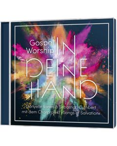 Gospel Worship: In deine Hand