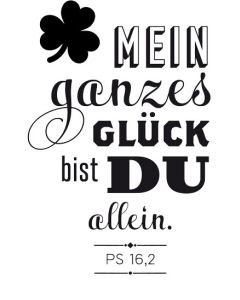 Stempel: Mein ganzes Glück bist du allein. (Ps 16,2)