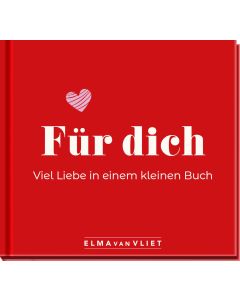 Für dich! Viel Liebe in einem kleinen Buch