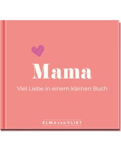 Mama. Viel Liebe in einem kleinen Buch