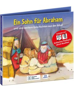 Ein Sohn für Abraham – und drei weitere Geschichten aus der Bibel. Die Hörbibel für Kinder. Gelesen von Katharina Thalbach und Ulrich Noethen
