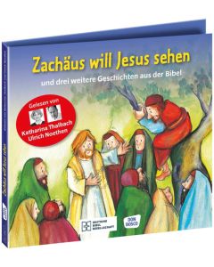 Zachäus will Jesus sehen – und drei weitere Geschichten aus der Bibel. Die Hörbibel für Kinder. Gelesen von Katharina Thalbach und Ulrich Noethen
