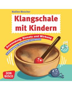 Klangschale mit Kindern: Anwendung, Einsatz & Wirkung in Kindergarten, Grundschule und daheim