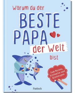 Warum du der beste Papa der Welt bist