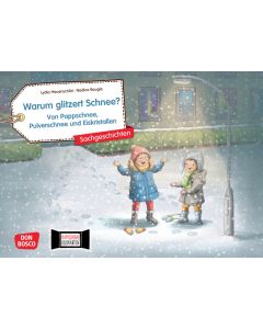 Warum glitzert Schnee? Von Pappschnee, Pulverschnee und Eiskristallen. Kamishibai Bildkartenset
