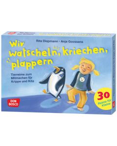 Wir watscheln, kriechen, plappern