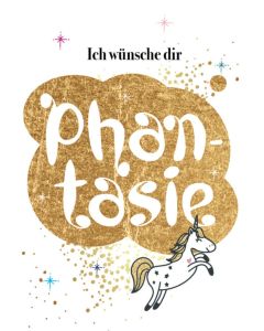 Ich wünsche dir Phantasie