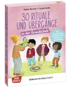 30 Rituale und Übergänge in der Grundschule. Für Orientierung, Sicherheit und Struktur im Schulalltag