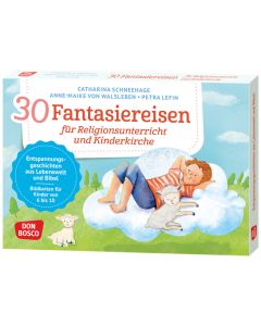 30 Fantasiereisen für Religionsunterricht und Kinderkirche