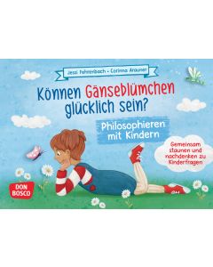 K&ouml;nnen G&auml;nsebl&uuml;mchen gl&uuml;cklich sein? Philosophieren mit Kindern