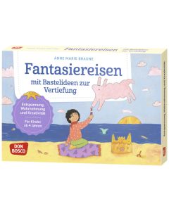 Fantasiereisen mit Bastelideen zur Vertiefung