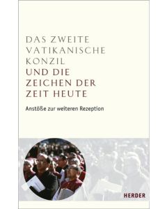 Das Zweite Vatikanische Konzil und die Zeichen der Zeit heute