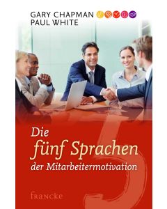 Die fünf Sprachen der Mitarbeitermotivation
