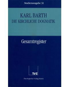 Die Kirchliche Dogmatik. Studienausgabe / Karl Barth: Die Kirchliche Dogmatik. Studienausgabe
