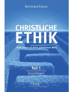 Christliche Ethik: Vom Leben in einer gefallenen Welt