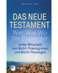Das Neue Testament - "Wer, Was, Wo" für Einsteiger