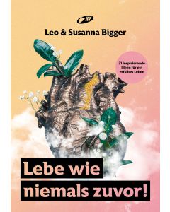 Lebe wie niemals zuvor!