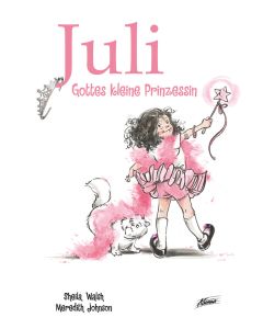 Juli – Gottes kleine Prinzessin