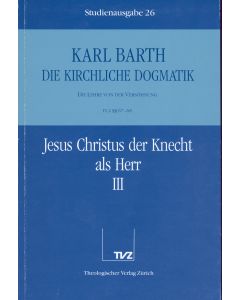 Die Kirchliche Dogmatik. Studienausgabe / Karl Barth: Die Kirchliche Dogmatik. Studienausgabe