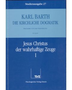 Die Kirchliche Dogmatik. Studienausgabe / Karl Barth: Die Kirchliche Dogmatik. Studienausgabe