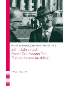 Zehn Jahre nach Oscar Cullmanns Tod: Rückblick und Ausblick