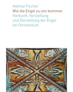 Wie die Engel zu uns kommen