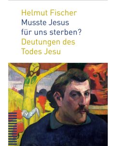 Musste Jesus für uns sterben?