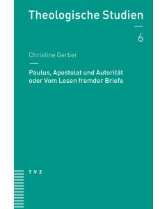 Paulus, Apostolat und Autorität oder Vom Lesen fremder Briefe