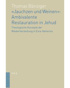 'Jauchzen und Weinen': Ambivalente Restauration in Jehud