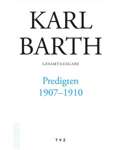 Karl Barth Gesamtausgabe / Predigten 1907–1910