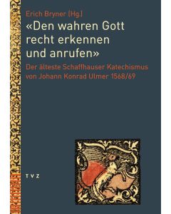 «Den wahren Gott recht erkennen und anrufen»