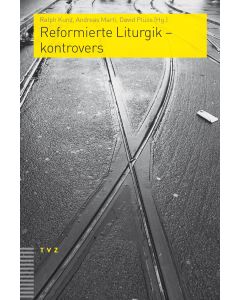 Reformierte Liturgik – kontrovers