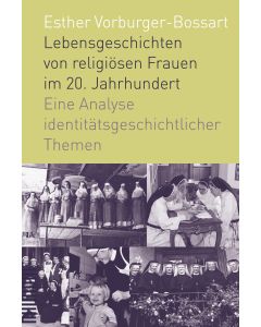 Lebensgeschichten von religiösen Frauen im 20. Jahrhundert