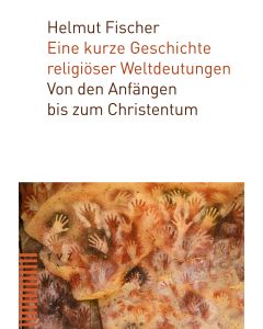 Eine kurze Geschichte religiöser Weltdeutungen