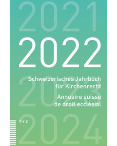 Schweizerisches Jahrbuch für Kirchenrecht / Annuaire suisse de droit ecclésial 2022
