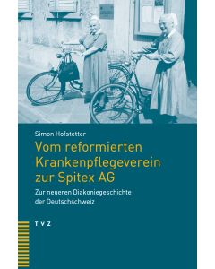 Vom reformierten Krankenpflegeverein zur Spitex AG