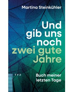 Und gib uns noch zwei gute Jahre