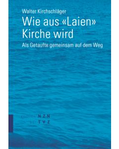 Wie aus «Laien» Kirche wird