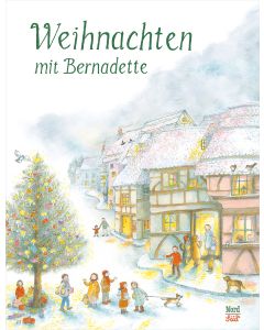 Weihnachten mit Bernadette: die schönsten Weihnachtsklassiker in einem Vorlesebuch