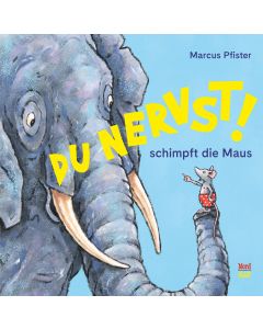 Du nervst!, schimpft die Maus