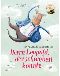 Die fabelhafte Geschichte von Herrn Leopold, der schweben konnte