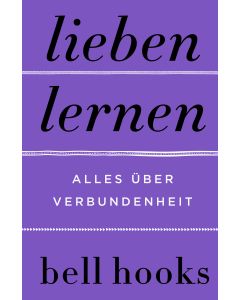 Lieben lernen. Alles über Verbundenheit