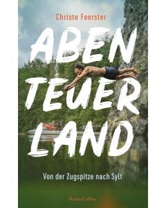 Abenteuerland – Von der Zugspitze nach Sylt
