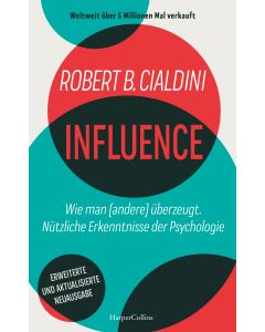 INFLUENCE – Wie man (andere) überzeugt. Nützliche Erkenntnisse der Psychologie