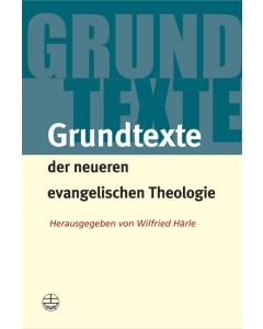 Grundtexte der neueren evangelischen Theologie