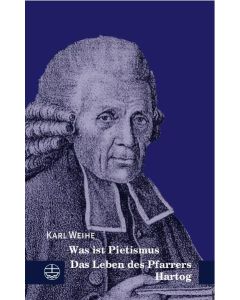 Was ist Pietismus und Das Leben des Pfarrers Hartog