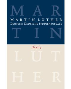 Martin Luther: Deutsch-Deutsche Studienausgabe Band 3